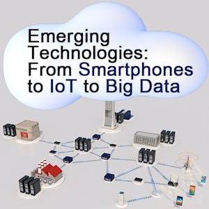 Emerging Technologies: From Smartphones to IoT to Big Data from Coursera | Course by Edvicer
