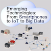 Tecnologías Emergentes: Desde los Smartphones a IoT y Big Data.