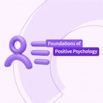 Foundations of Positive Psychology