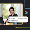 Google AI Professional Certificate