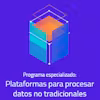 Plataformas para procesar datos no tradicionales Specialization