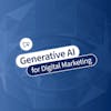 Generative AI for Digital Marketing  Specialization
