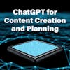 ChatGPT for Content Creation and Planning Specialization