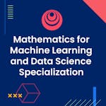 Mathematics for Machine Learning and Data Science