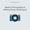 Master Photography & Affinity Photo Techniques Specialization
