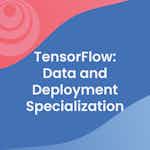 TensorFlow: Data and Deployment by DeepLearning.AI