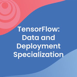 TensorFlow: Data and Deployment