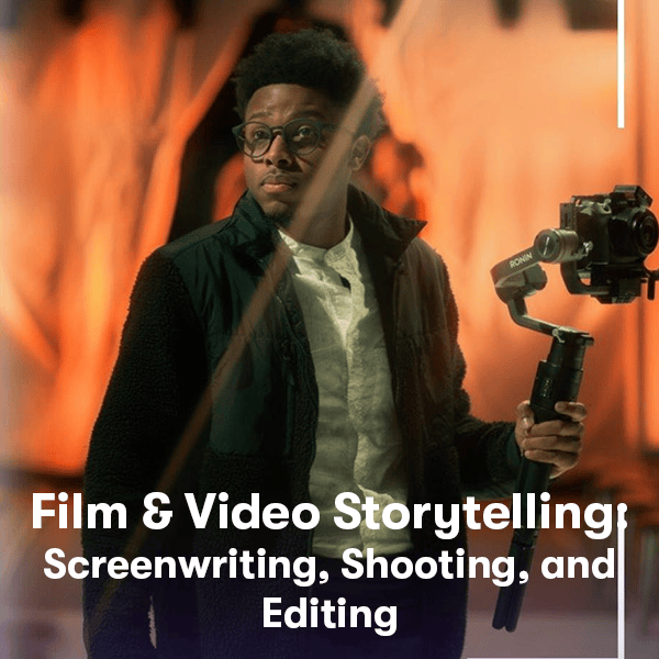 Film & Video Storytelling: Screenwriting, Shooting & Editing Specialization