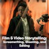 Film & Video Storytelling: Screenwriting, Shooting & Editing Specialization