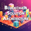 Blockchain Solution Architecture Specialization