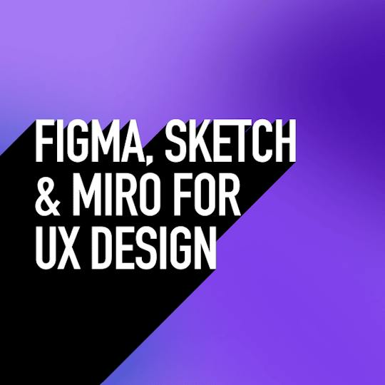 Portada: Figma, Sketch & Miro for UX Design