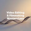 Video Editing & Filmmaking Masterclass Specialization