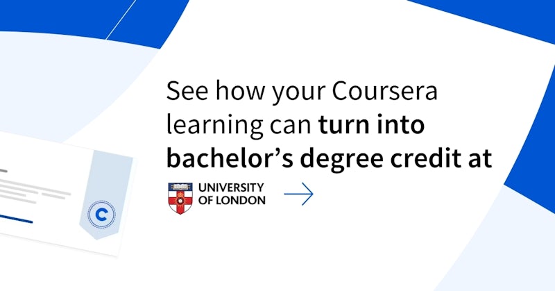 Linked image with text "See how your Coursera Learning can turn into bachelor's degree credit at University of London"