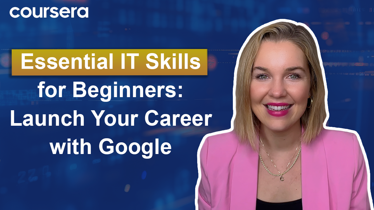 [Video thumbnail] Essential IT Skills for Beginners: Launch Your Career with Google