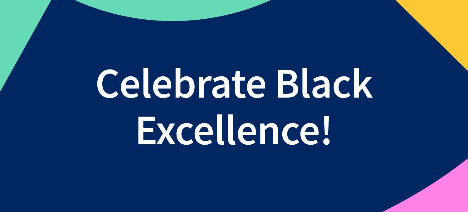 [Featured image] White text on a blue background that reads, "Celebrate Black Excellence!"