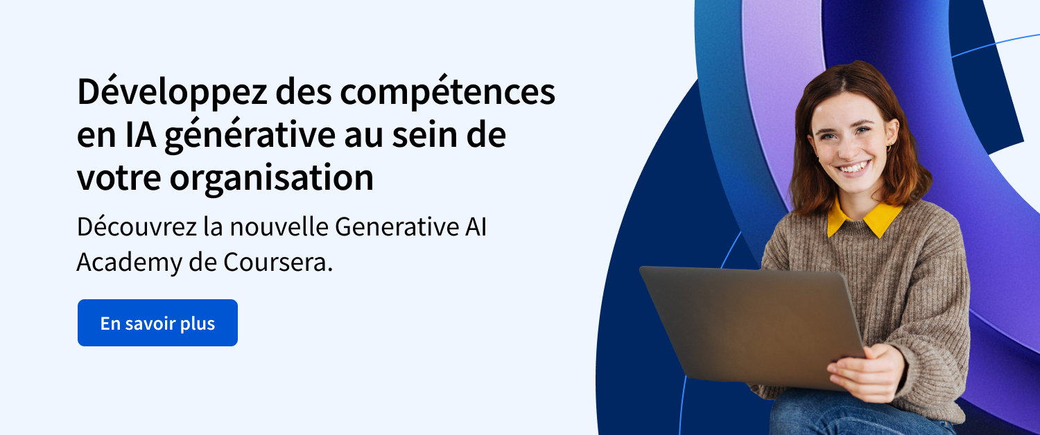 Développez des compétences en IA générative au sein de votre organisation. Découvrez la nouvelle Generative AI Academy de Coursera.