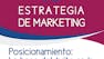 Posicionamiento: La base del éxito en la estrategia de marketing