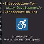 Introduction to Accessible Web Development by Coursera Project Network