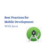 Best Practices for Mobile Development With Java by Coursera Project Network