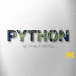 Programming for Everybody (Getting Started with Python) by University of Michigan