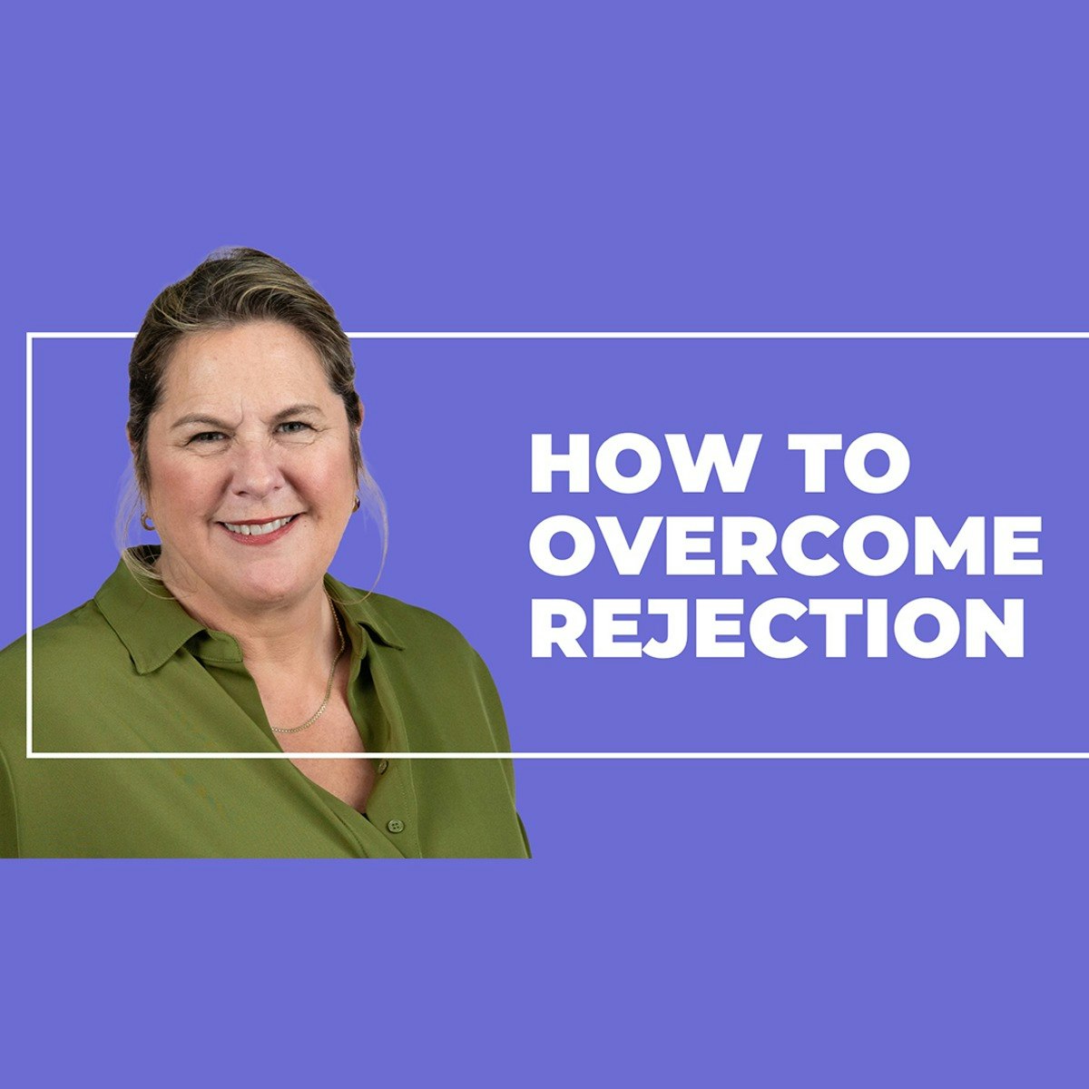 Overcoming Rejection