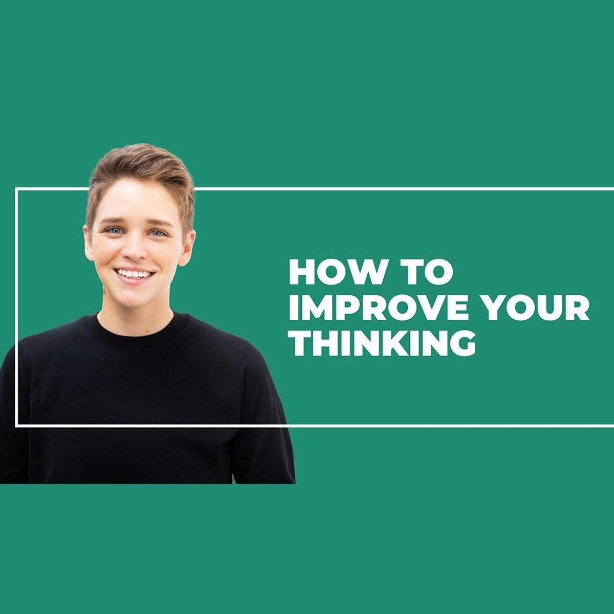 How to Improve Your Thinking
