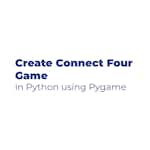 Create a Connect Four Game in Python using Pygame by Coursera Project Network