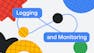 Logging and Monitoring in Google Cloud