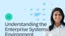 Understanding the Enterprise Systems Environment