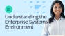 Understanding the Enterprise Systems Environment