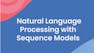 Natural Language Processing with Sequence Models