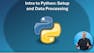 Intro to Python: Setup and Data Processing