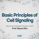 Basic Principles of Cell Signaling by Korea Advanced Institute of Science and Technology(KAIST)