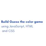 Build "Guess The Color" game using JavaScript, HTML and CSS by Coursera Project Network