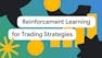 Reinforcement Learning for Trading Strategies