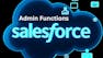 Salesforce Admin Functions