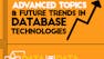 Advanced Topics and Future Trends in Database Technologies