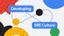 Developing a Google SRE Culture