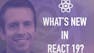 What's new in React 19?