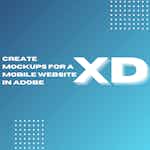 Create Mockups for a Mobile Website Using Adobe XD by Coursera Project Network