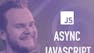 Async JavaScript