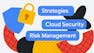 Strategies for Cloud Security Risk Management