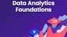 Data Analytics Foundations