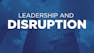Leadership and Disruption