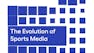The Evolution of Sports Media