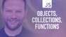 Advanced JavaScript 3: Objects, Collections, Functions