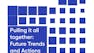 Pulling it all together: Future Trends and Actions