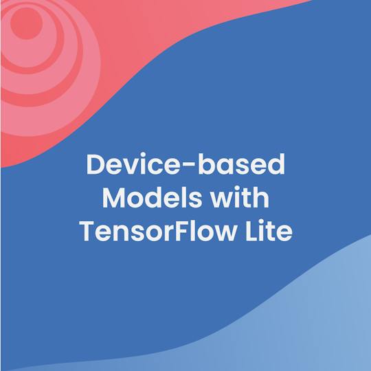 Portada: Modelos basados en dispositivos con TensorFlow Lite