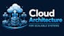 Cloud Architecture for Scalable Systems