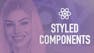 Learn Styled Components in React
